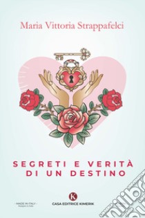 Segreti e verità di un destino libro di Strappafelci Maria Vittoria