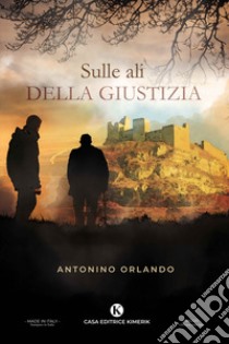 Sulle ali della giustizia libro di Orlando Antonino