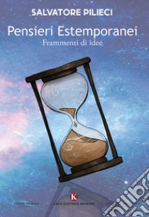 Pensieri estemporanei. Frammenti di idee libro di Pilieci Salvatore