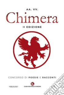 Chimera. Concorso di poesie e racconti libro