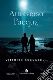 Attraverso l'acqua libro di Acquaroli Vittorio