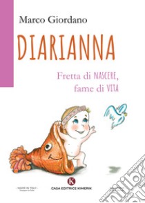 Diarianna. Fretta di nascere, fame di vita libro di Giordano Marco