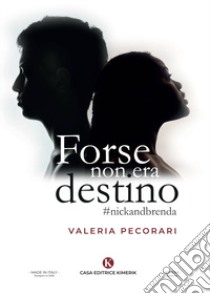 Forse non era destino #nickandbrenda libro di Pecorari Valeria