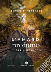 L'amaro profumo dei limoni libro di Fragassi Saverio