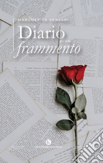 Diario di un frammento libro di Versari Margherita