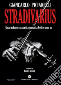 Stradivarius. Quarantuno racconti, quaranta belli e uno no libro di Piciarelli Giancarlo