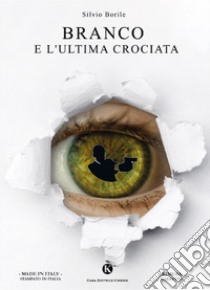 Branco e l'ultima crociata libro di Borile Silvio