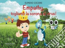 Empathy, togliamo la corona al virus! libro di Cecere Elpidio