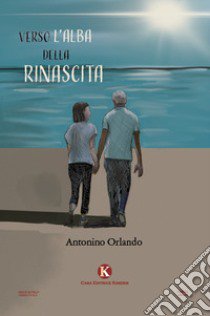 Verso l'alba della rinascita libro di Orlando Antonino