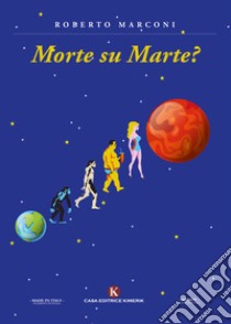 Morte su Marte? libro di Marconi Roberto