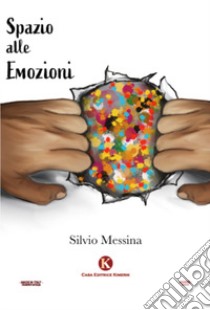 Spazio alle emozioni libro di Messina Silvio