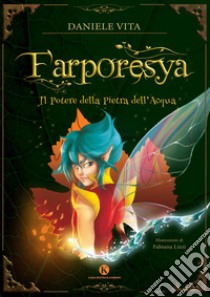 Farporesya. Il potere della pietra dell'acqua libro di Vita Daniele