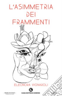 L'asimmetria dei frammenti libro di Vignaroli Eleonora