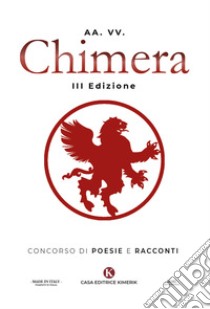 Chimera. Concorso di poesie e racconti libro