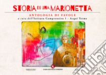 Storia di una marionetta. Antologia di favole libro