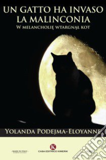 Un gatto ha invaso la malinconia-W melancholi? wtargn?l kot libro di Podejma-Eloyanne Yolanda