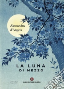 La luna di mezzo libro di d'Angela Alessandra