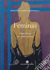 Feminas. Donne in versi tra Amore ed Eros libro di Campanelli Maria Giuliana