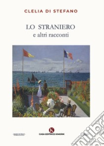 Lo straniero e altri racconti libro di Di Stefano Clelia