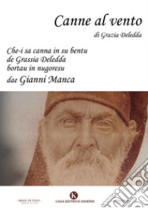 «Che-i sa canna in-su bentu»' de Grassia Deledda libro di Manca Gianni