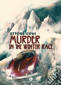 Murder in the Winter Race. Ediz. italiana libro di Comi Ettore