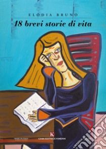 18 brevi storie di vita libro di Bruno Elodia