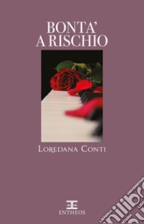 Bontà a rischio. Fidanzate in prestito libro di Conti Loredana