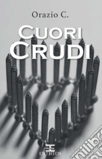 Cuori crudi libro di Orazio C.