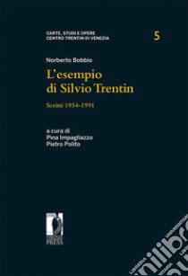 L'esempio di Silvio Trentin. Scritti 1954-1991 libro di Bobbio Norberto; Impagliazzo P. (cur.); Polito P. (cur.)