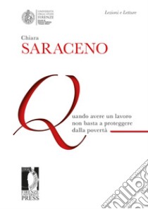 Quando avere un lavoro non basta a proteggere dalla povertà libro di Saraceno Chiara