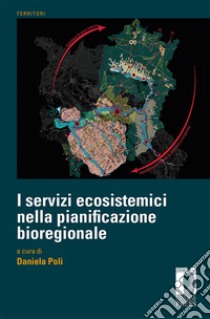 I servizi ecosistemici nella pianificazione bioregionale libro di Poli D. (cur.)