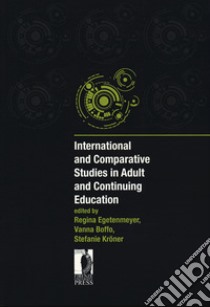 International and comparative studies in adult and continuing education libro di Boffo V. (cur.); Egetenmeyer R. (cur.); Kröner S. (cur.)
