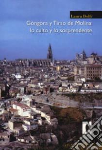 Góngora y Tirso de Molina: lo culto y lo sorprendente libro di Dolfi Laura