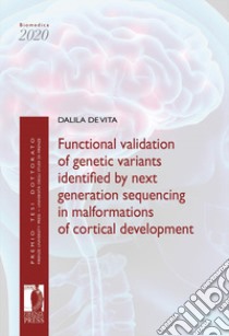 Functional validation of genetic variants identified by next generation sequencing in malformations of cortical development libro di De Vita Dalila