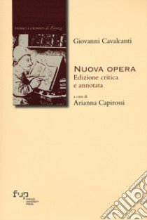 Nuova opera. Ediz. critica e annotata libro di Cavalcanti Giovanni; Capirossi A. (cur.)