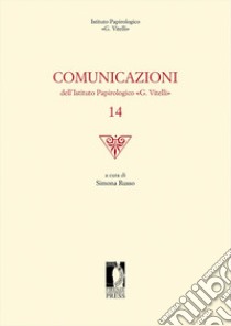 Comunicazioni dell'Istituto papirologico «G. Vitelli». Vol. 14 libro di Russo S. (cur.)