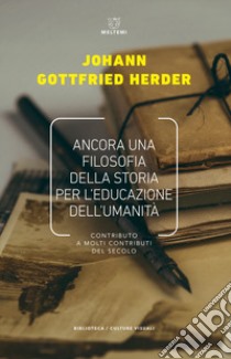 Ancora una filosofia della storia per l'educazione. Contributo a molti contributi del secolo libro di Herder Johann Gottfried