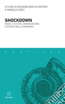 Shockdown. Media, cultura, comunicazione e ricerca nella pandemia libro di Boccia Artieri G. (cur.); Farci M. (cur.)