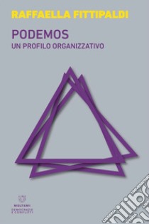 Podemos. Un profilo organizzativo libro di Fittipaldi Raffaella