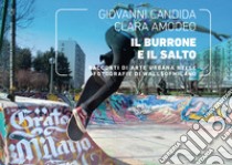 Il burrone e il salto. Racconti di arte urbana nelle fotografie di WallsOfMilano. Ediz. illustrata libro di Candida Amodeo; Amodeo Clara