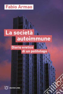 La società autoimmune. Appunti eretici di un politologo libro di Armao Fabio