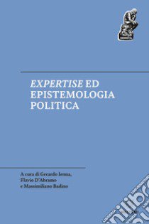 Expertise ed epistemologia politica libro di Ienna G. (cur.); D'Abramo F. (cur.); Badino M. (cur.)