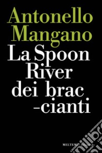 La Spoon River dei braccianti libro di Mangano Antonello