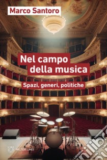 Nel campo della musica. Spazi, generi, politiche libro di Santoro Marco