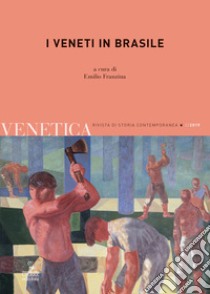 Venetica. Annuario di storia delle Venezie in età contemporanea (2019). Vol. 2: I veneti in Brasile libro di Franzina E. (cur.)