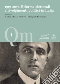1919-2019. Riforme elettorali e rivolgimenti politici in Italia libro di Mutterle M. L. (cur.); Romanato G. (cur.)