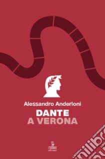 Dante a Verona libro di Anderloni Alessandro