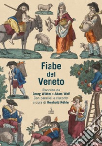 Fiabe del veneto. Raccolte da Georg Widter e Adam Wolf libro di Sordi Italo