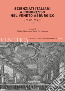 Venetica. Annuario di storia delle Venezie in età contemporanea (2021). Vol. 1/2: Scienziati italiani a congresso nel Veneto asburgico (1842, 1847) libro di Mogavero V. (cur.); Casalena M. P. (cur.)