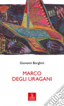 Marco degli uragani libro di Borghini Giovanni